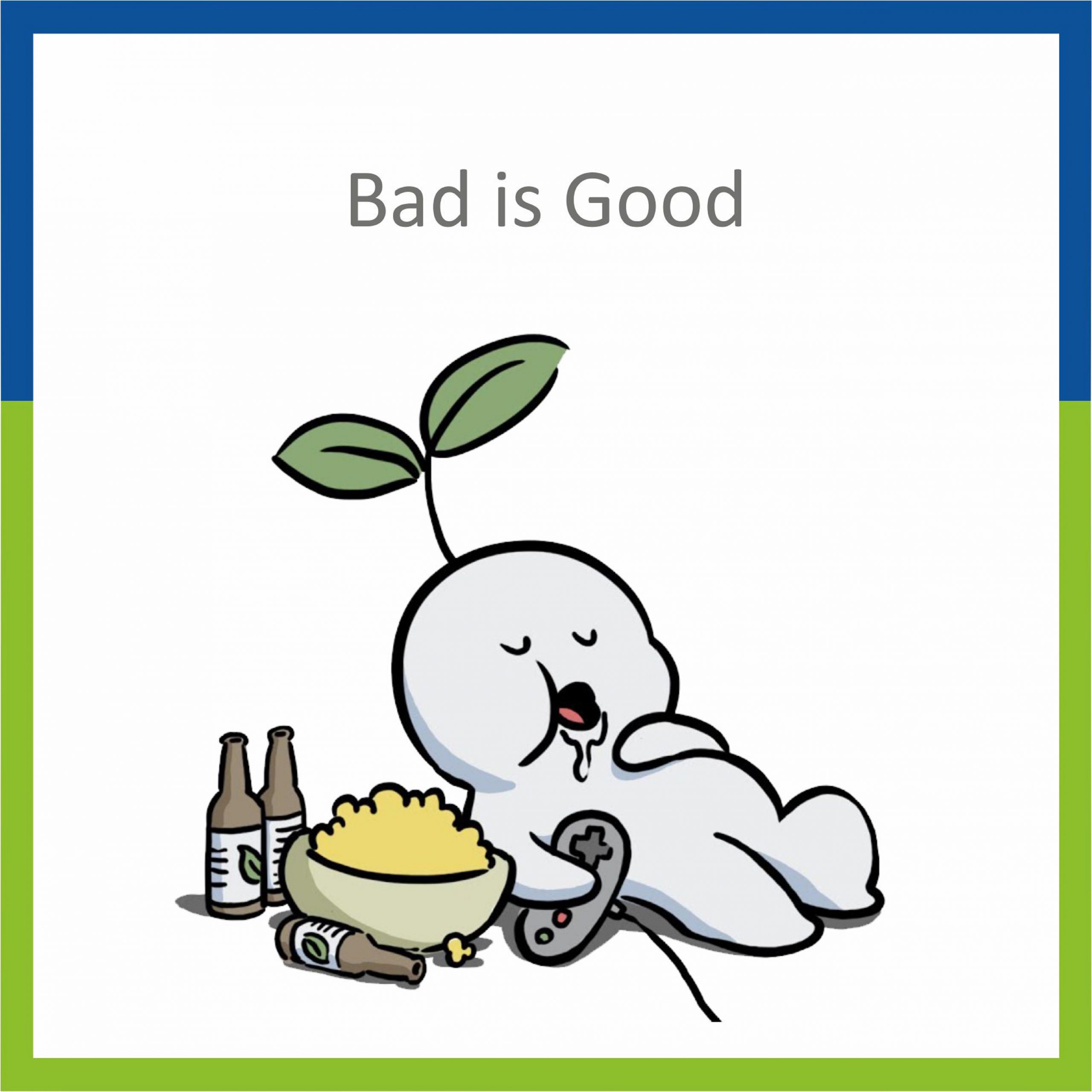 Bad is Good
